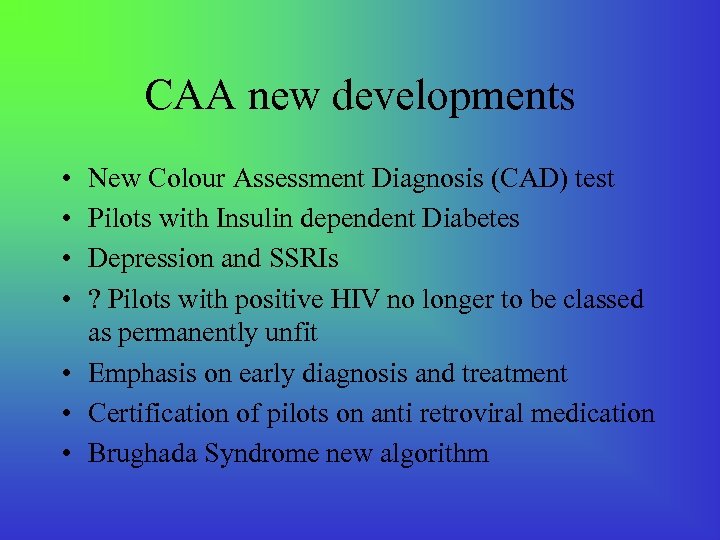 CAA new developments • • New Colour Assessment Diagnosis (CAD) test Pilots with Insulin