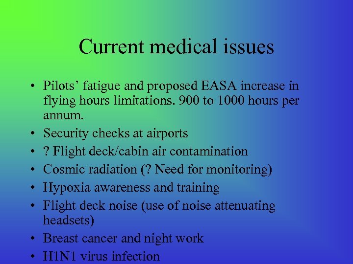 Current medical issues • Pilots’ fatigue and proposed EASA increase in flying hours limitations.