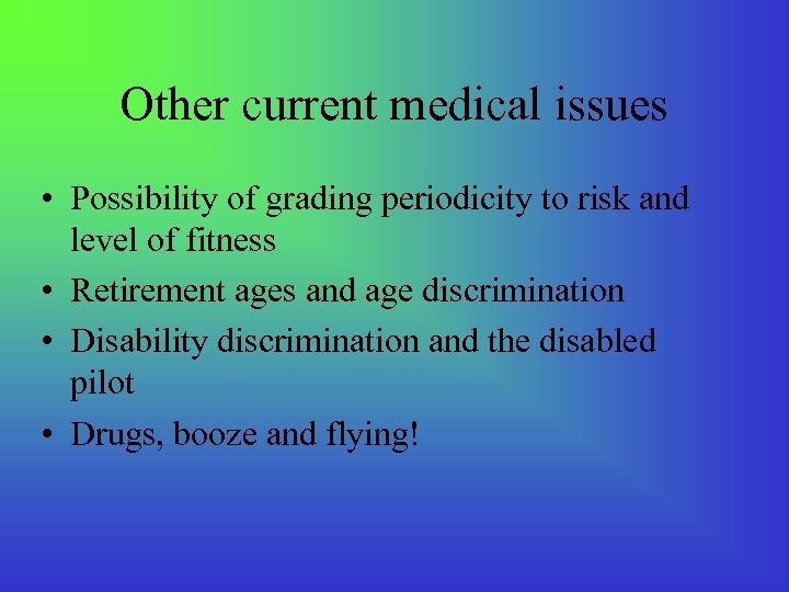 Other current medical issues • Possibility of grading periodicity to risk and level of