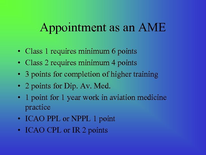 Appointment as an AME • • • Class 1 requires minimum 6 points Class