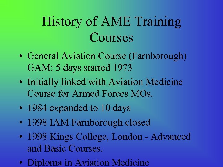 History of AME Training Courses • General Aviation Course (Farnborough) GAM: 5 days started