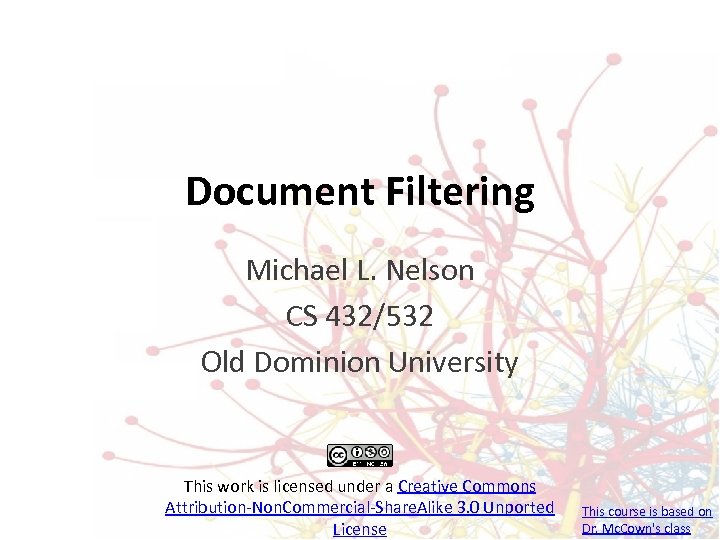 Document Filtering Michael L. Nelson CS 432/532 Old Dominion University This work is licensed