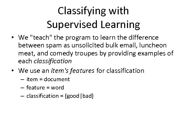 Classifying with Supervised Learning • We 