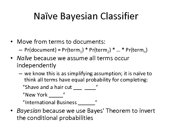 Naïve Bayesian Classifier • Move from terms to documents: – Pr(document) = Pr(term 1)
