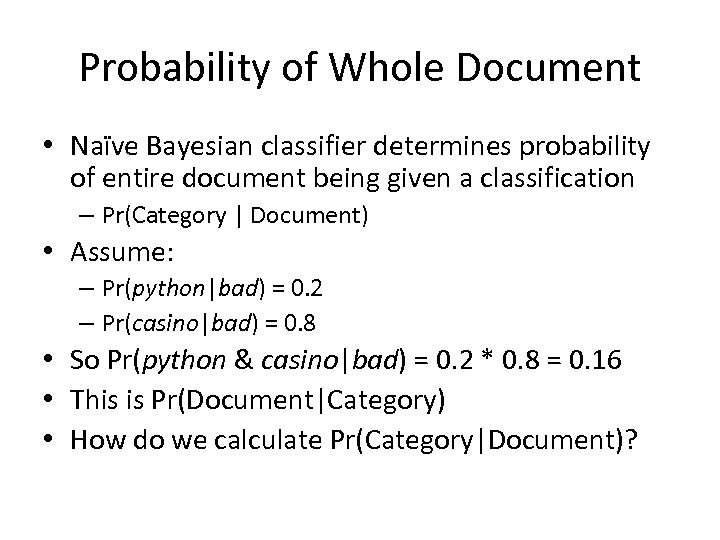 Probability of Whole Document • Naïve Bayesian classifier determines probability of entire document being