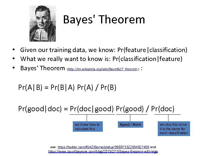 Bayes' Theorem • Given our training data, we know: Pr(feature|classification) • What we really