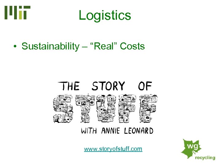 Logistics • Sustainability – “Real” Costs www. storyofstuff. com 