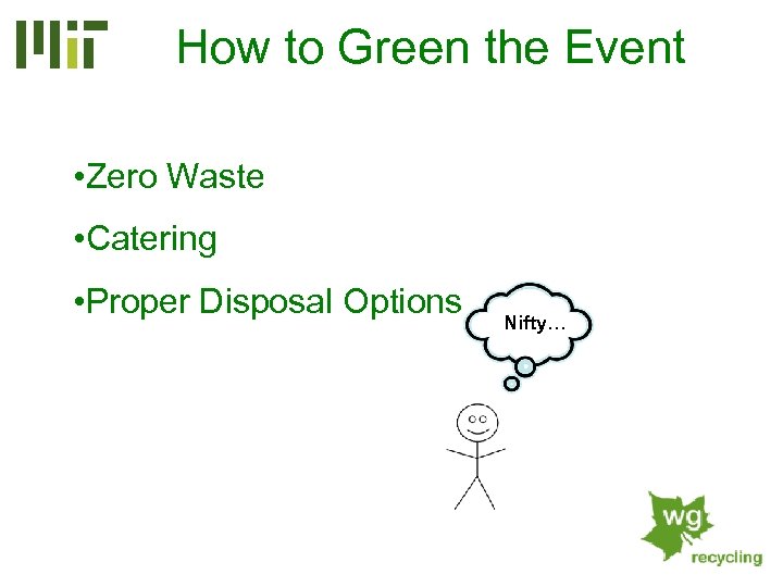 How to Green the Event • Zero Waste • Catering • Proper Disposal Options