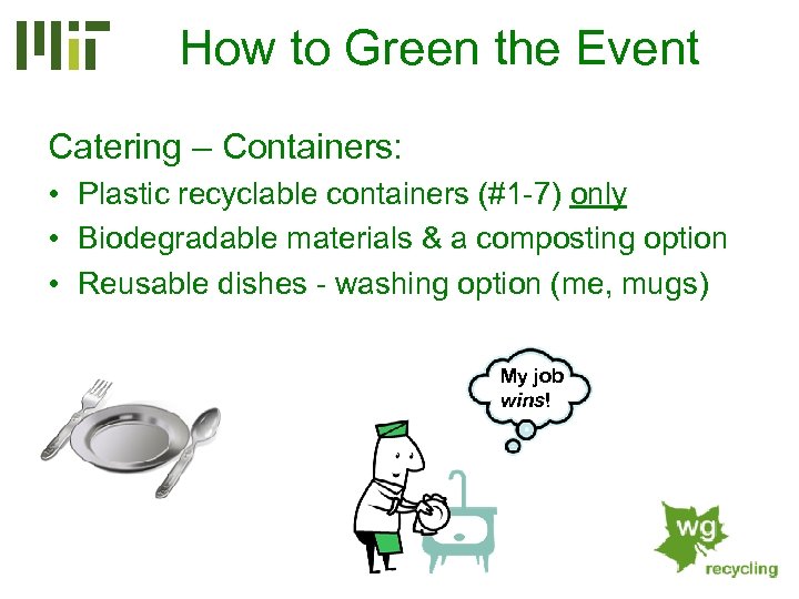 How to Green the Event Catering – Containers: • Plastic recyclable containers (#1 -7)