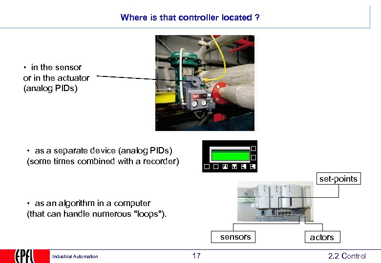 Where is that controller located ? • in the sensor or in the actuator