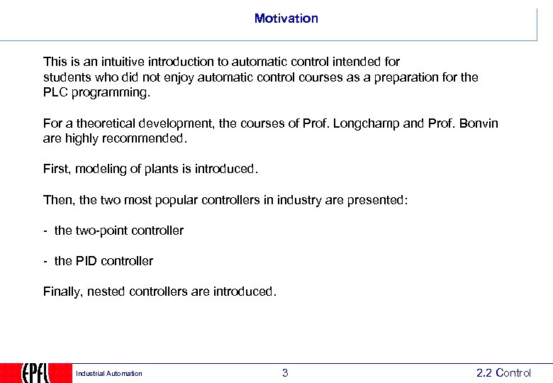 Motivation This is an intuitive introduction to automatic control intended for students who did