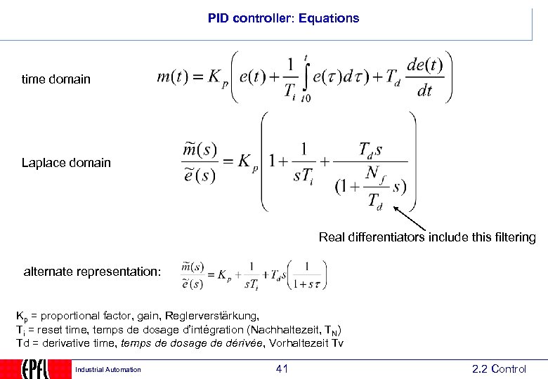 PID controller: Equations time domain Laplace domain Real differentiators include this filtering alternate representation: