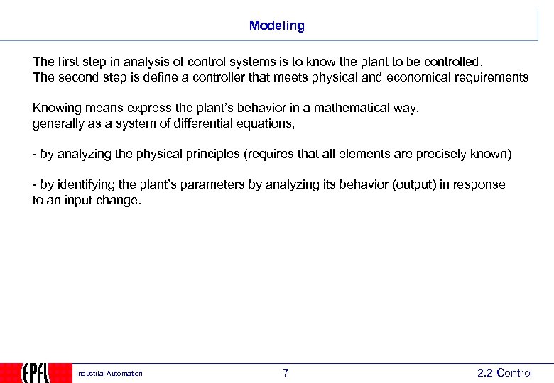 Modeling The first step in analysis of control systems is to know the plant