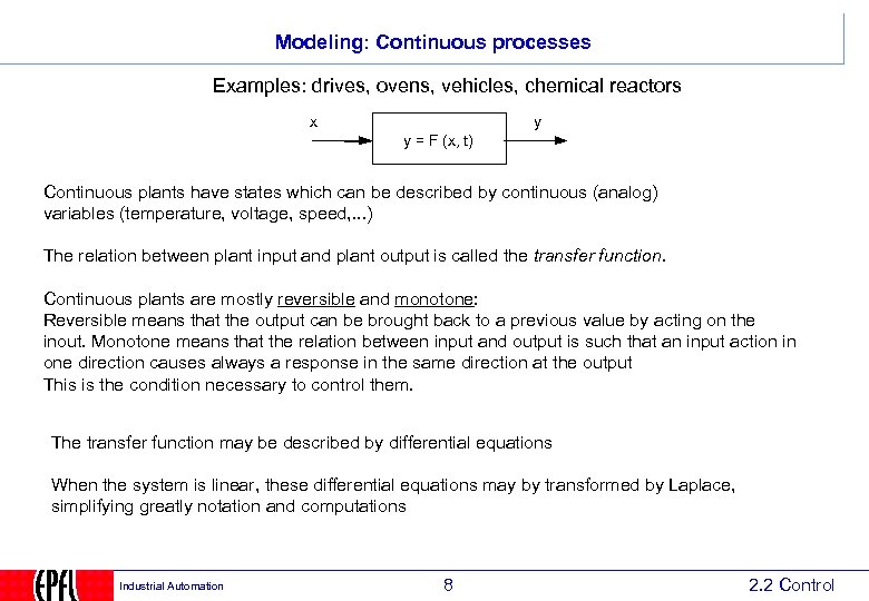 Modeling: Continuous processes Examples: drives, ovens, vehicles, chemical reactors x y y = F