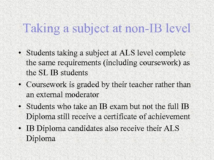 Taking a subject at non-IB level • Students taking a subject at ALS level