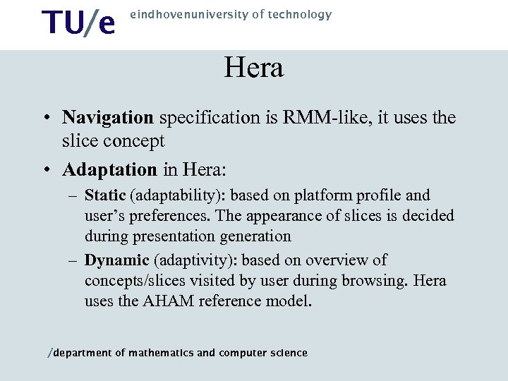 TU/e eindhovenuniversity of technology Hera • Navigation specification is RMM-like, it uses the slice