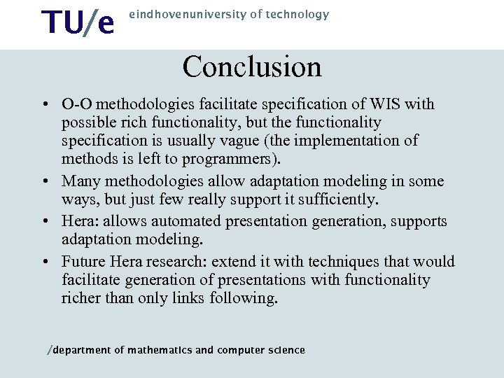 TU/e eindhovenuniversity of technology Conclusion • O-O methodologies facilitate specification of WIS with possible