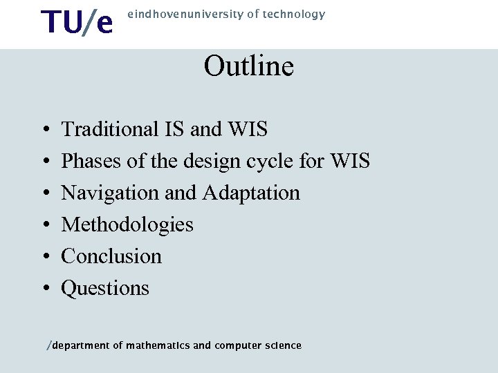 TU/e eindhovenuniversity of technology Outline • • • Traditional IS and WIS Phases of