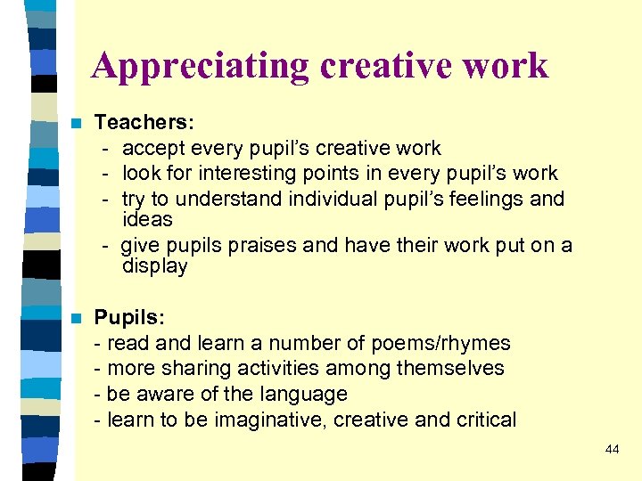 Appreciating creative work n Teachers: - accept every pupil’s creative work - look for