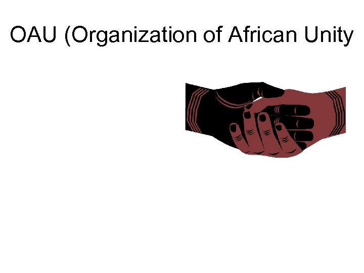 OAU (Organization of African Unity 