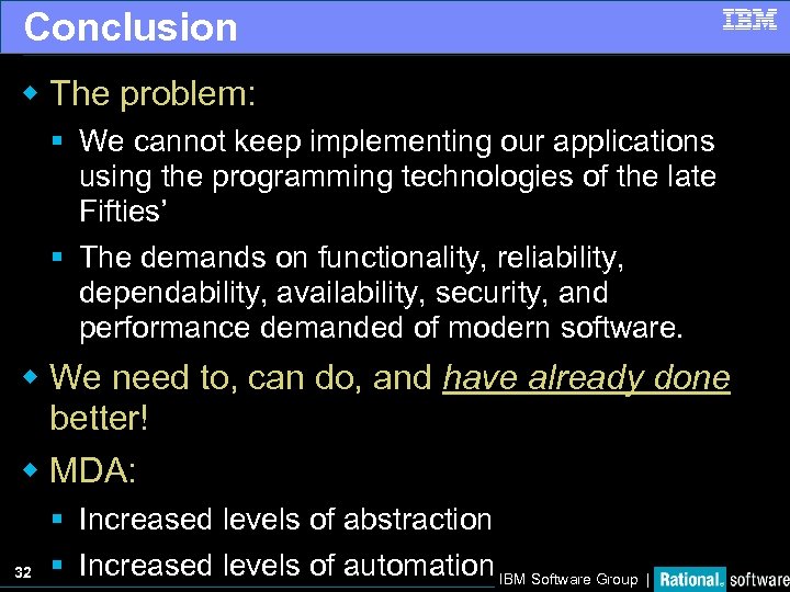 Conclusion w The problem: § We cannot keep implementing our applications using the programming