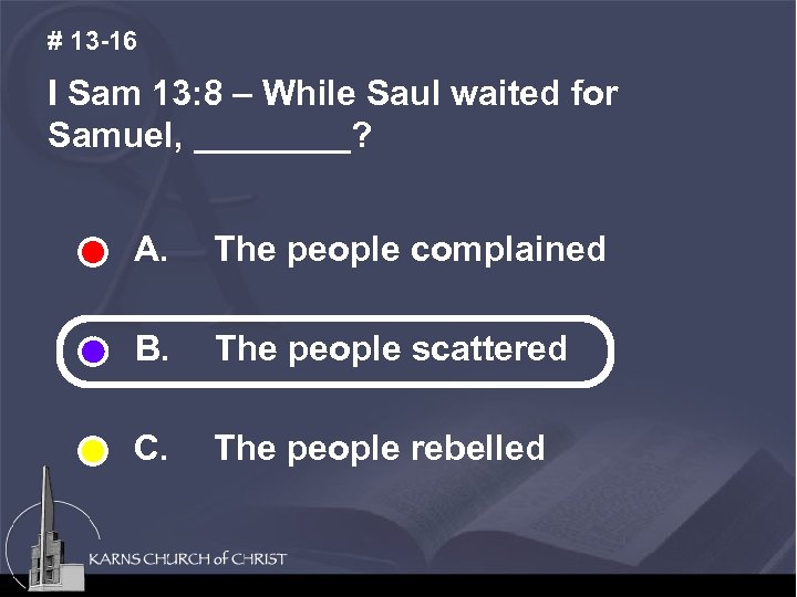 # 13 -16 I Sam 13: 8 – While Saul waited for Samuel, ____?