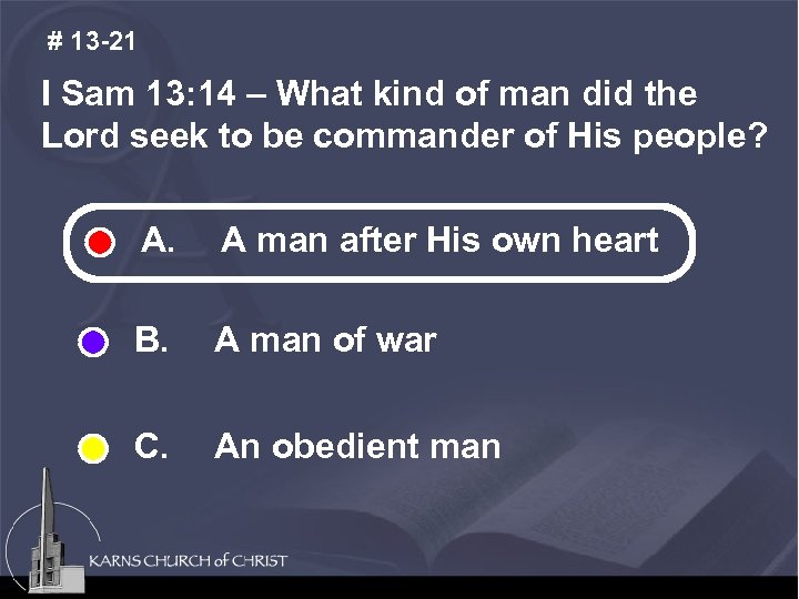 # 13 -21 I Sam 13: 14 – What kind of man did the
