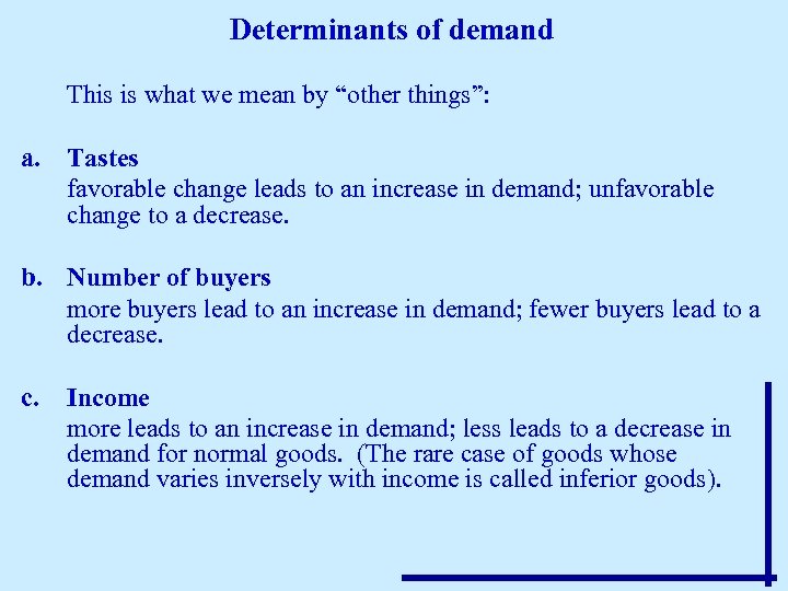 Determinants of demand This is what we mean by “other things”: a. Tastes favorable