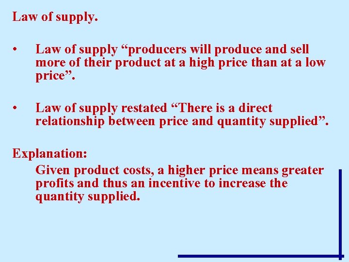 Law of supply. • Law of supply “producers will produce and sell more of