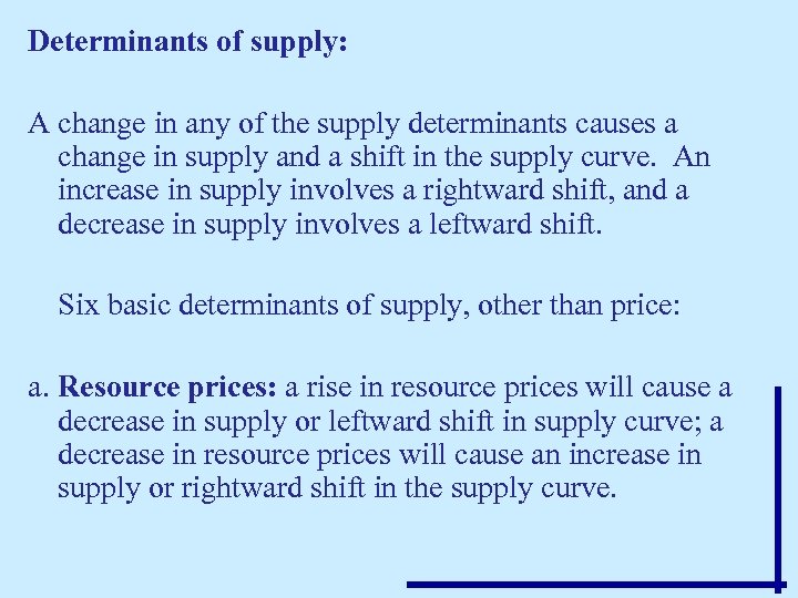 Determinants of supply: A change in any of the supply determinants causes a change