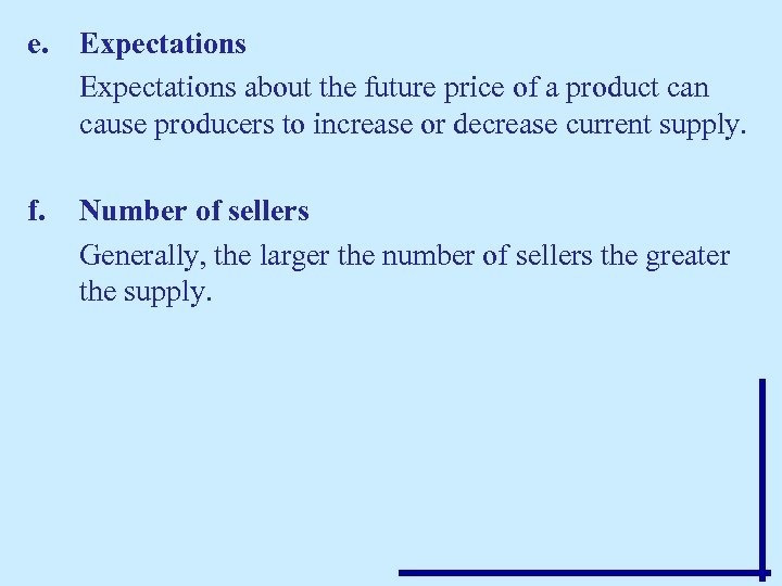 e. Expectations about the future price of a product can cause producers to increase