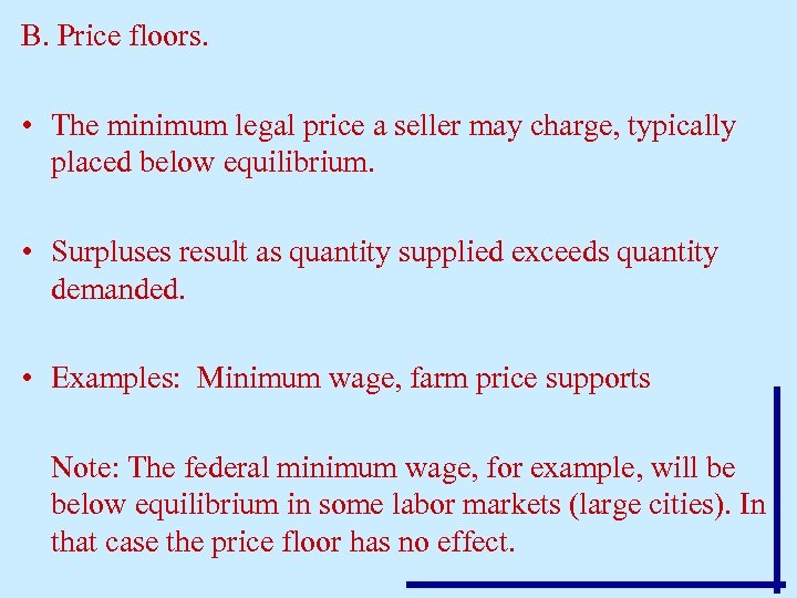 B. Price floors. • The minimum legal price a seller may charge, typically placed