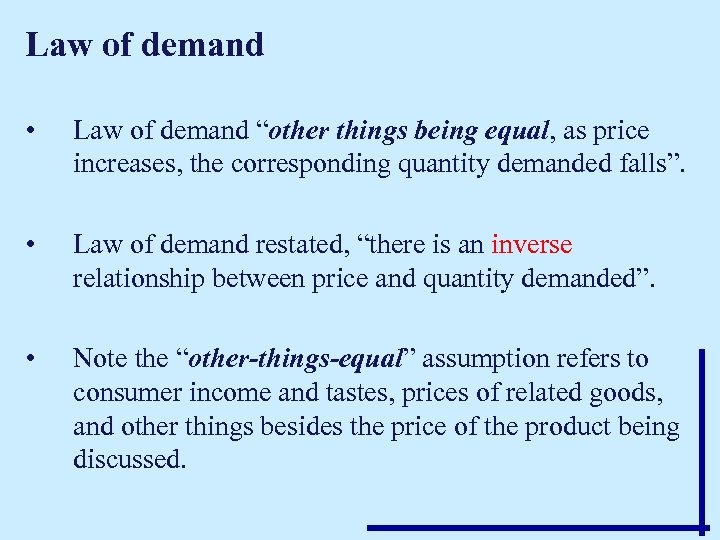 Law of demand • Law of demand “other things being equal, as price increases,
