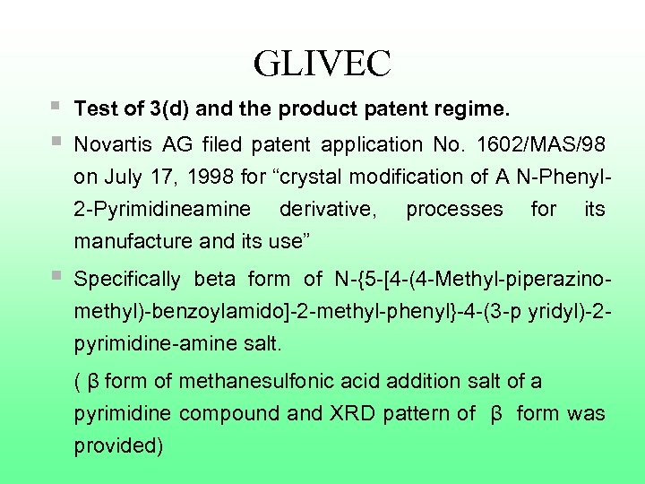 GLIVEC § Test of 3(d) and the product patent regime. § Novartis AG filed