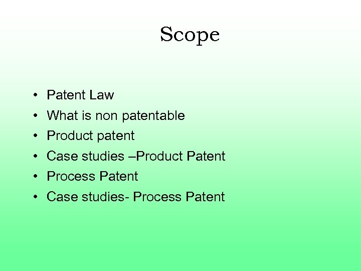 Scope • • • Patent Law What is non patentable Product patent Case studies