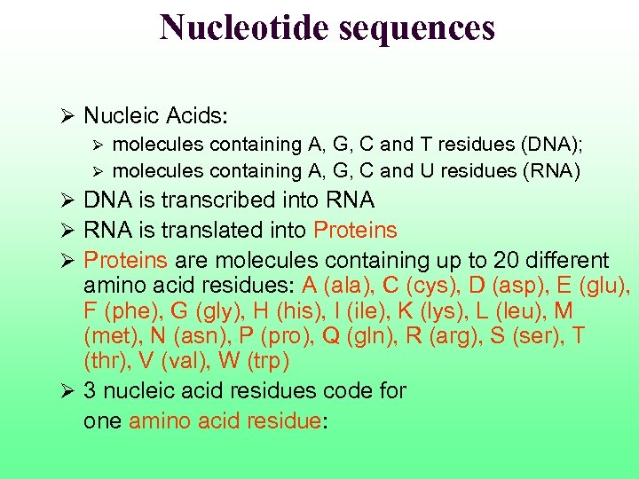 Nucleotide sequences Ø Nucleic Acids: Ø molecules containing A, G, C and T residues