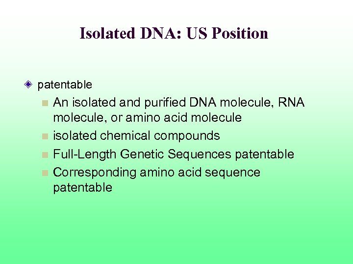 Isolated DNA: US Position patentable An isolated and purified DNA molecule, RNA molecule, or