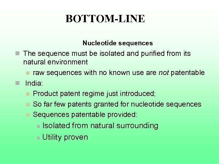  BOTTOM-LINE Nucleotide sequences n The sequence must be isolated and purified from its