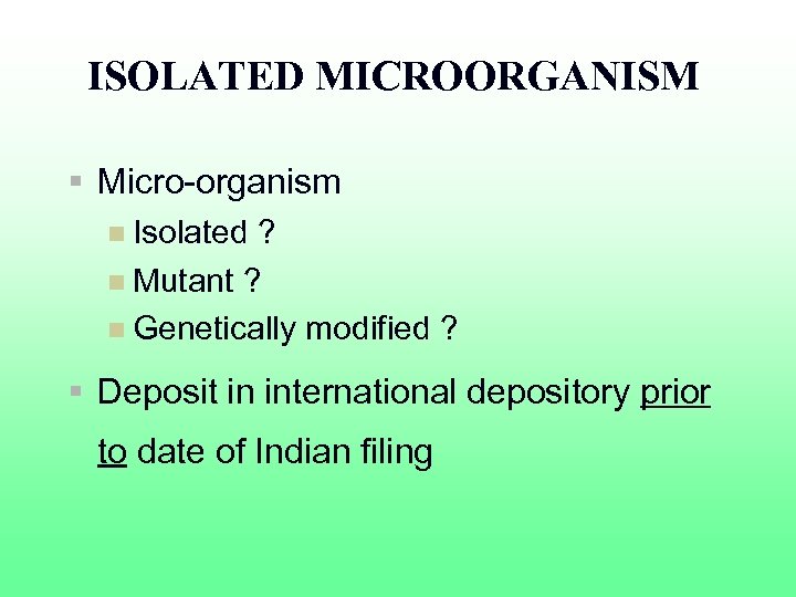 ISOLATED MICROORGANISM § Micro-organism n Isolated ? n Mutant ? n Genetically modified ?