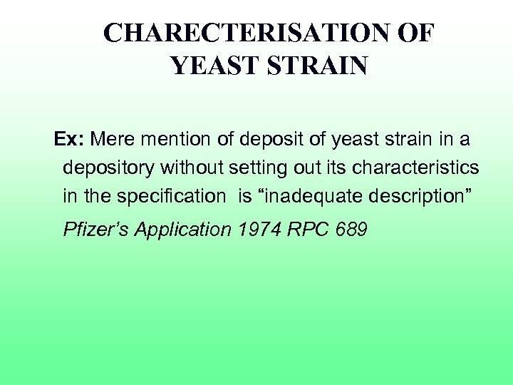 CHARECTERISATION OF YEAST STRAIN Ex: Mere mention of deposit of yeast strain in a