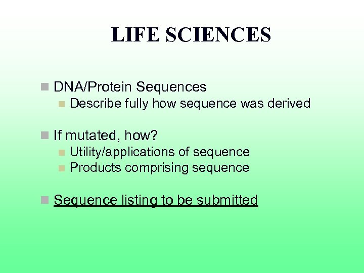 LIFE SCIENCES n DNA/Protein Sequences n Describe fully how sequence was derived n If