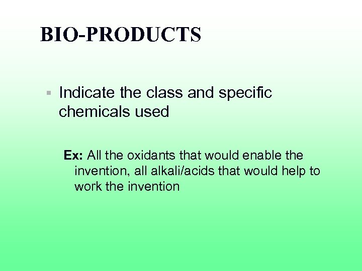 BIO-PRODUCTS § Indicate the class and specific chemicals used Ex: All the oxidants that