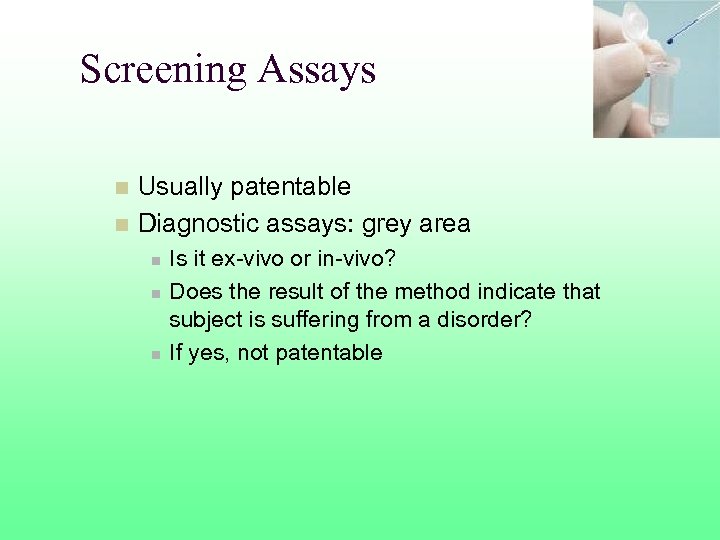 Screening Assays Usually patentable n Diagnostic assays: grey area n n Is it ex-vivo