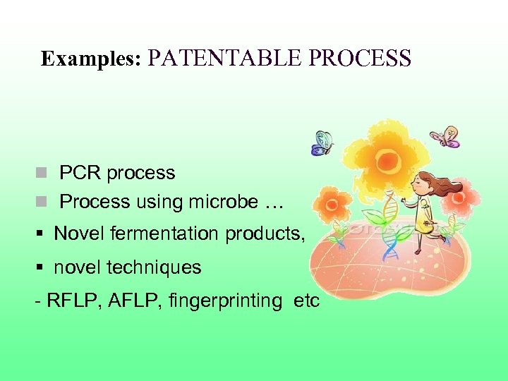  Examples: PATENTABLE PROCESS n PCR process n Process using microbe … § Novel