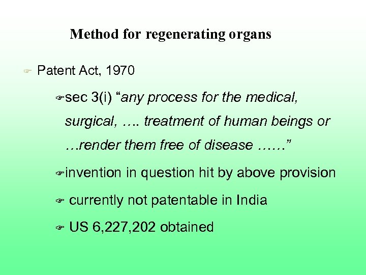 Method for regenerating organs F Patent Act, 1970 Fsec 3(i) “any process for the