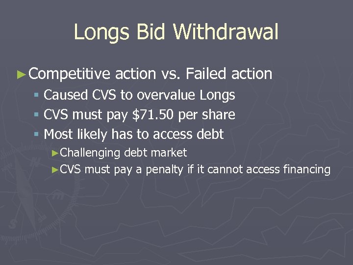 Longs Bid Withdrawal ► Competitive action vs. Failed action § Caused CVS to overvalue