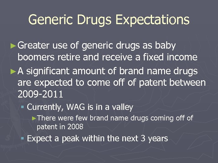 Generic Drugs Expectations ► Greater use of generic drugs as baby boomers retire and