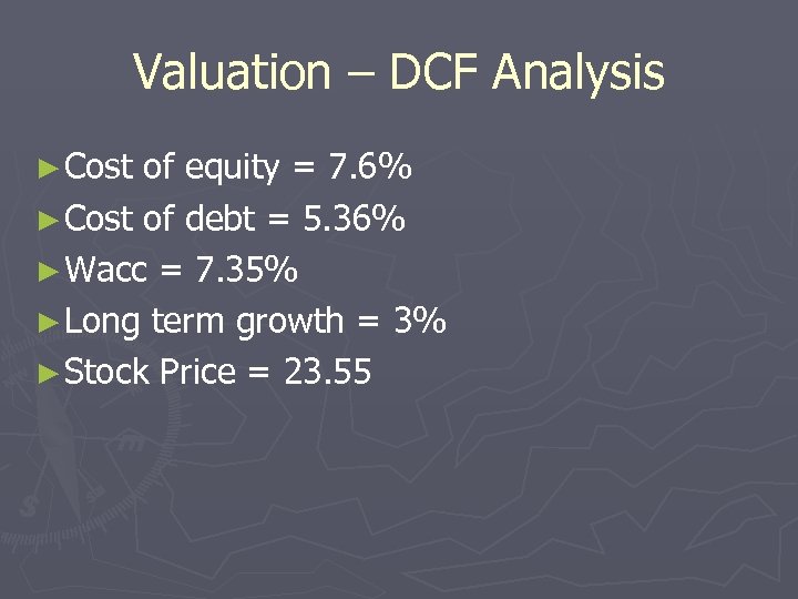 Valuation – DCF Analysis ► Cost of equity = 7. 6% ► Cost of