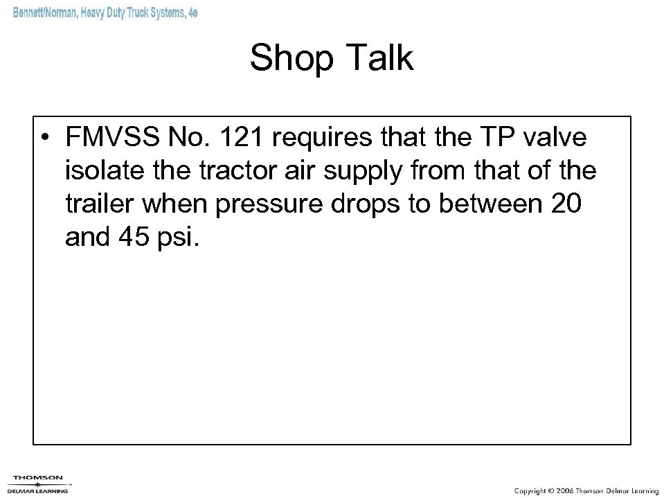 Shop Talk • FMVSS No. 121 requires that the TP valve isolate the tractor