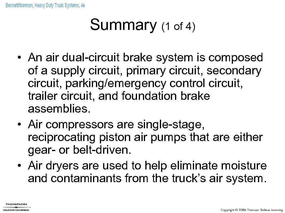 Summary (1 of 4) • An air dual-circuit brake system is composed of a